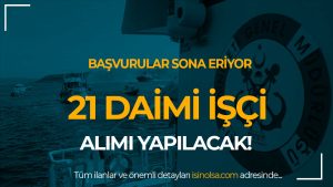 Kıyı Emniyeti 21 Daimi İşçi Alımı Başvurularında Son Günler! Şartlar ve Süreçler 24 KIYI EMNIYETI 21 DAIMI ISCI ALIMI