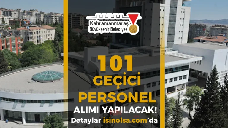 Kahramanmaraş Büyükşehir Belediyesi 101 Geçici İşçi Alımı Yapacak!