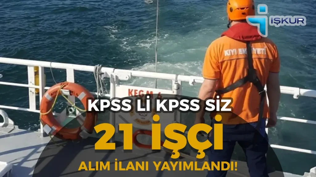 Kıyı Emniyeti 21 Daimi İşçi Alımı Yapacak! KPSS li KPSS siz Kontenjanlar