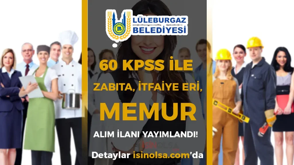 Lüleburgaz Belediyesi 60 KPSS İle 16 Zabıta, İtfaiye Eri ve Memur Alacak