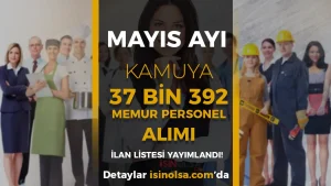 Mayıs Ayı Kamuya 37 Bin 392 Memur Personel İşçi Alımı Yapılacak