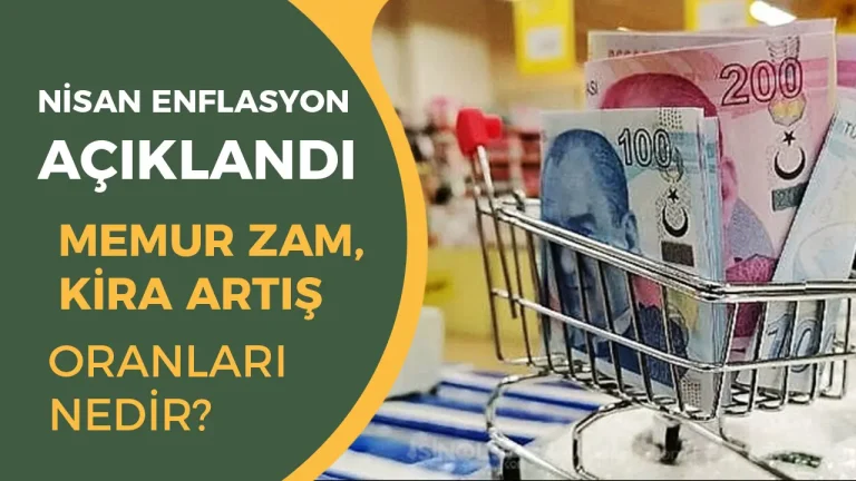 Nisan Enflasyonu Açıklandı! Kira Artış Oranı, Memur ve Emekli Zammı Belli Oluyor