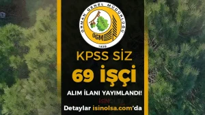OGM KPSS Siz 69 İşçi Alımı Yapacak! Daimi ve Geçici İşçi Kontenjan ve Şartlar Belli Oldu