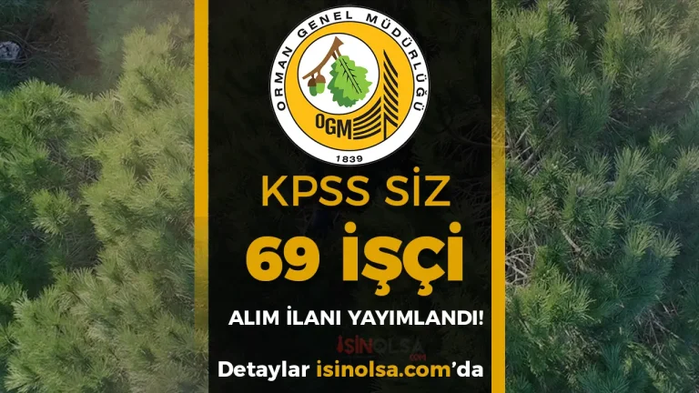 OGM KPSS Siz 69 İşçi Alımı Yapacak! Daimi ve Geçici İşçi Kontenjan ve Şartlar Belli Oldu