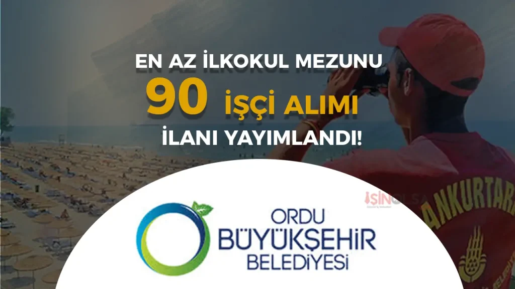 Ordu Büyükşehir Belediyesi ORBEL 90 İşçi Alımı Yapacak!
