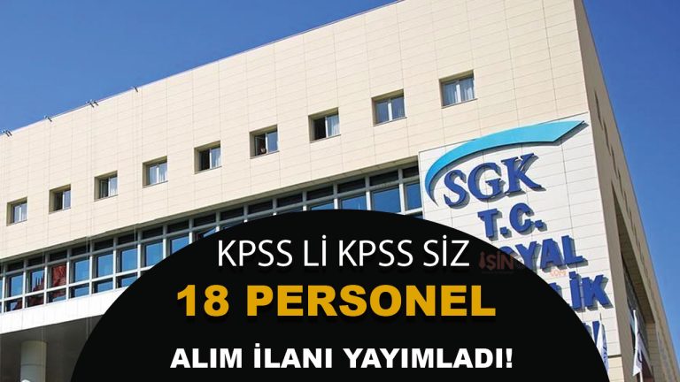 SGK KPSS li KPSS siz 18 Personel Alacak! Maaşlar 3 Katına Kadar! 33 SGK PERSONEL ALIMI