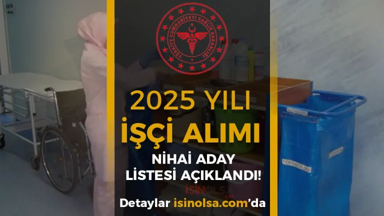 Sağlık Bakanlığı 2025 İşçi Alımı Nihai Aday Listesi İŞKUR Üzerinden Açıklandı! Kura Tarihi, Belgeler ve Detaylı Rehber