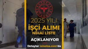Sağlık Bakanlığı 2025 İşçi Alımı Nihai Liste Açıklanıyor! İşte Kura Detayları