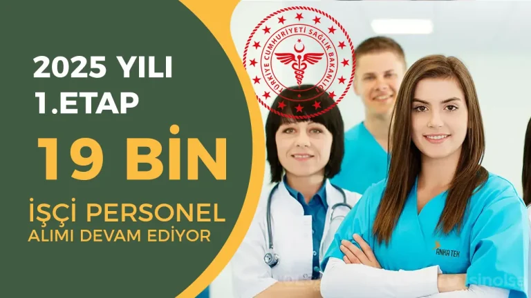 Sağlık Bakanlığı 2025 Yılı 1. Etap 19 Bin İşçi Personel Alımı Devam Ediyor