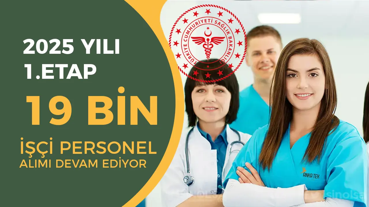 Sağlık Bakanlığı 2025 Yılı 1. Etap 19 Bin İşçi Personel Alımı Devam Ediyor