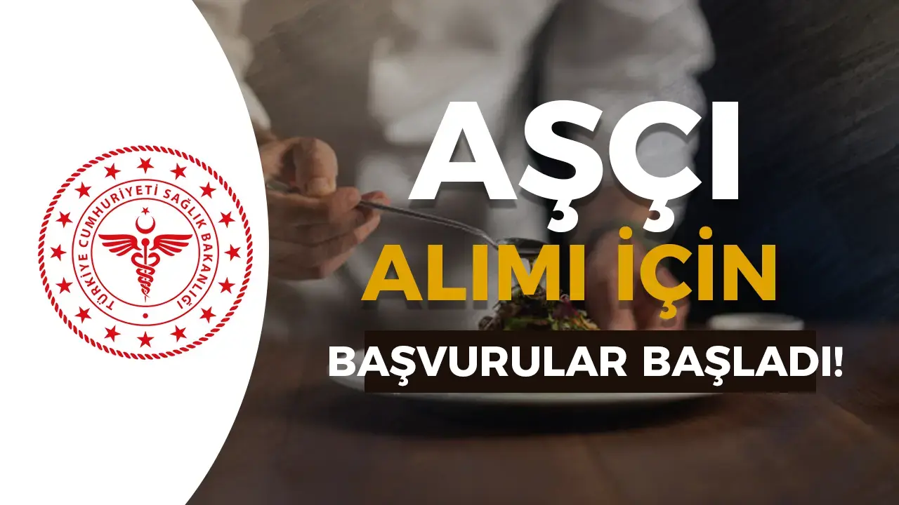 2025 Sağlık Bakanlığı Aşçı Alımı Başvuruları Başladı! Hemen Başvur