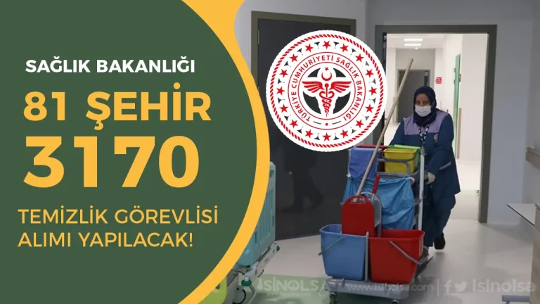 Sağlık Bakanlığı 81 Şehir Hastanelere 3170 Temizlik Görevlisi Alımı İlanı 2025
