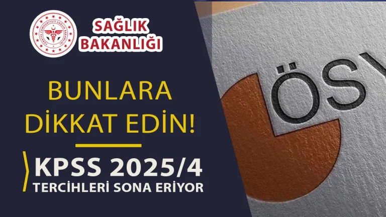 Sağlık Bakanlığı KPSS 2025/4 Tercihleri Sona Eriyor! Bunlara Dikkat Edin!