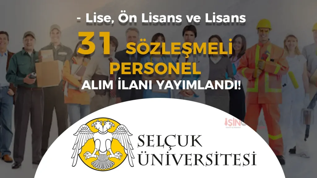 Selçuk Üniversitesi 31 Sözleşmeli Personel Alacak! En Az Lise