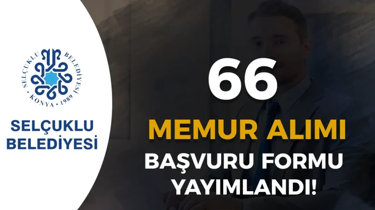 Selçuklu Belediyesi 66 Memur Alımı Başvuru Formu ve Belgeler Yayımlandı
