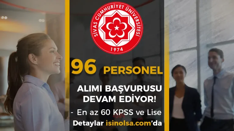 Sivas Cumhuriyet Üniversitesi 96 Personel Alımı Başvurusu ve Değerlendirme Süreci