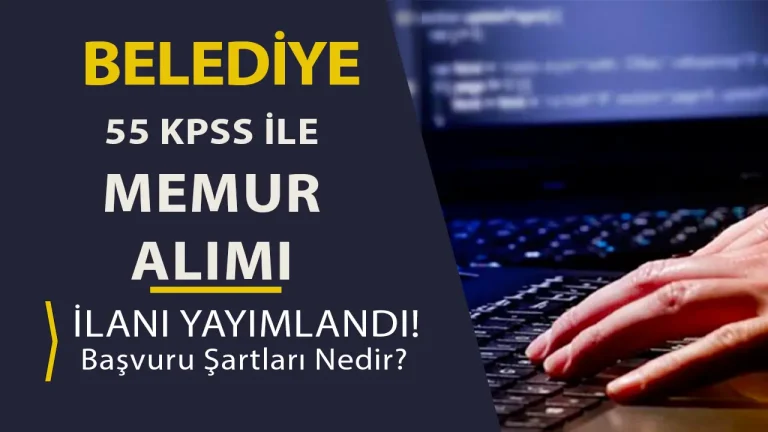 Söğütlü Belediyesi KPSS 55 Puanla Memur Alımı Yapacak!