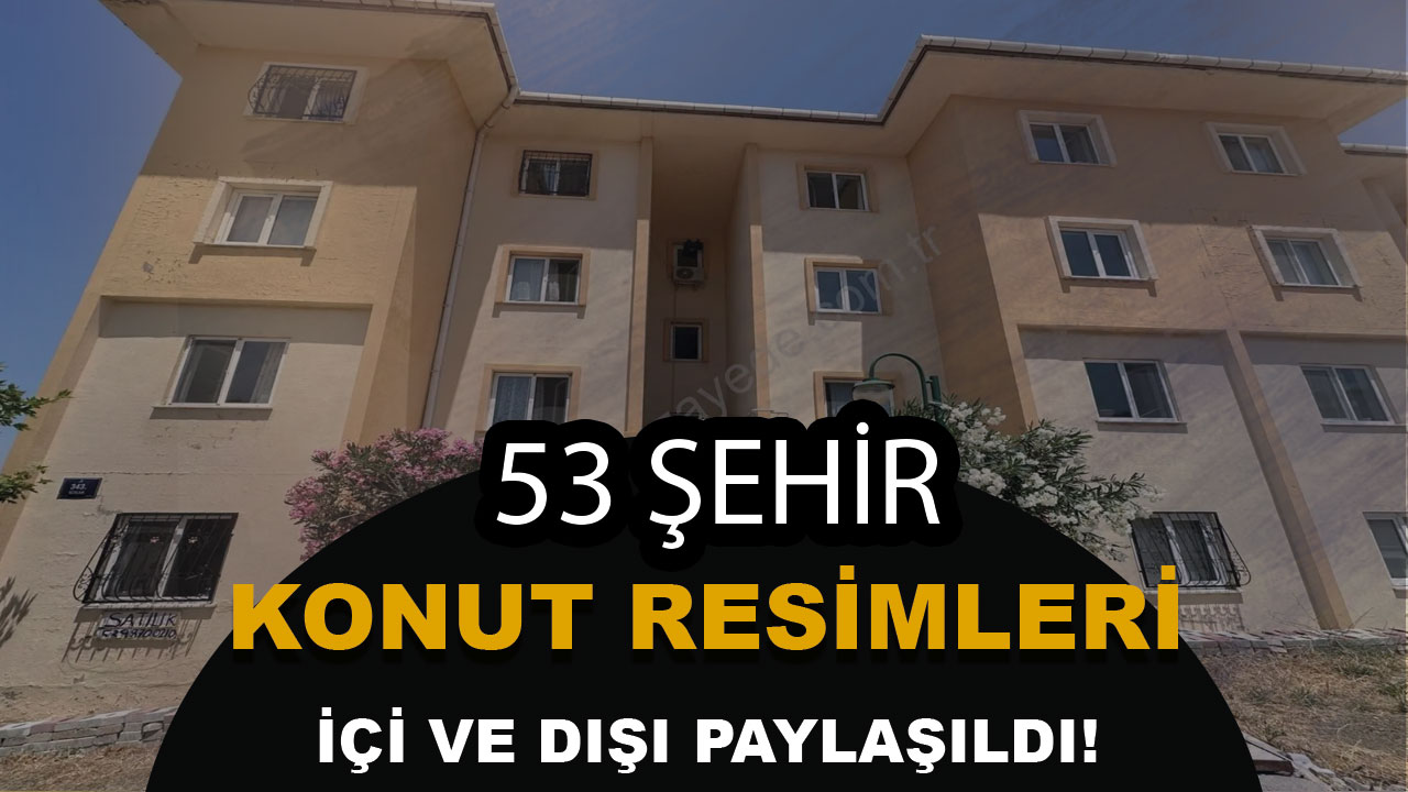 TOKİ 53 Şehir Konut Satışında Evlerin İçi Dışı İlk Kez Yayınlandı