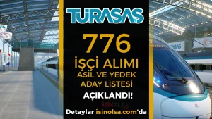 TÜRASAŞ 776 İşçi Alımı Yedek ve ASİL Adaylar Açıklandı