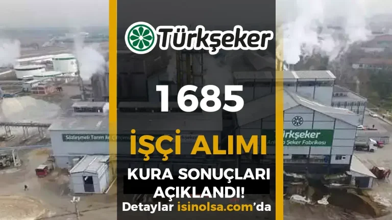 TÜRKŞEKER 1685 İşçi Alımı Kura Sonuçları Açıklandı!