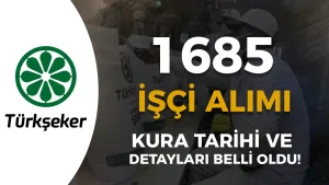 TÜRKŞEKER 1685 İşçi Alımı Kura Tarihleri ve Sonuçları İçin Detaylar Belli Oldu! 25 TÜRKŞEKER 1685 İşçi Alımı Kura Tarihleri ve Sonuçları İçin Detaylar Belli Oldu!