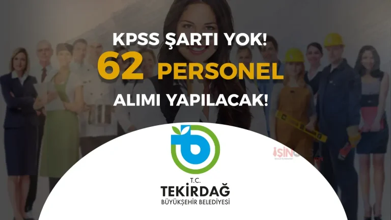 Tekirdağ Büyükşehir Belediyesi 62 Personel Alacak! KPSS Yok!