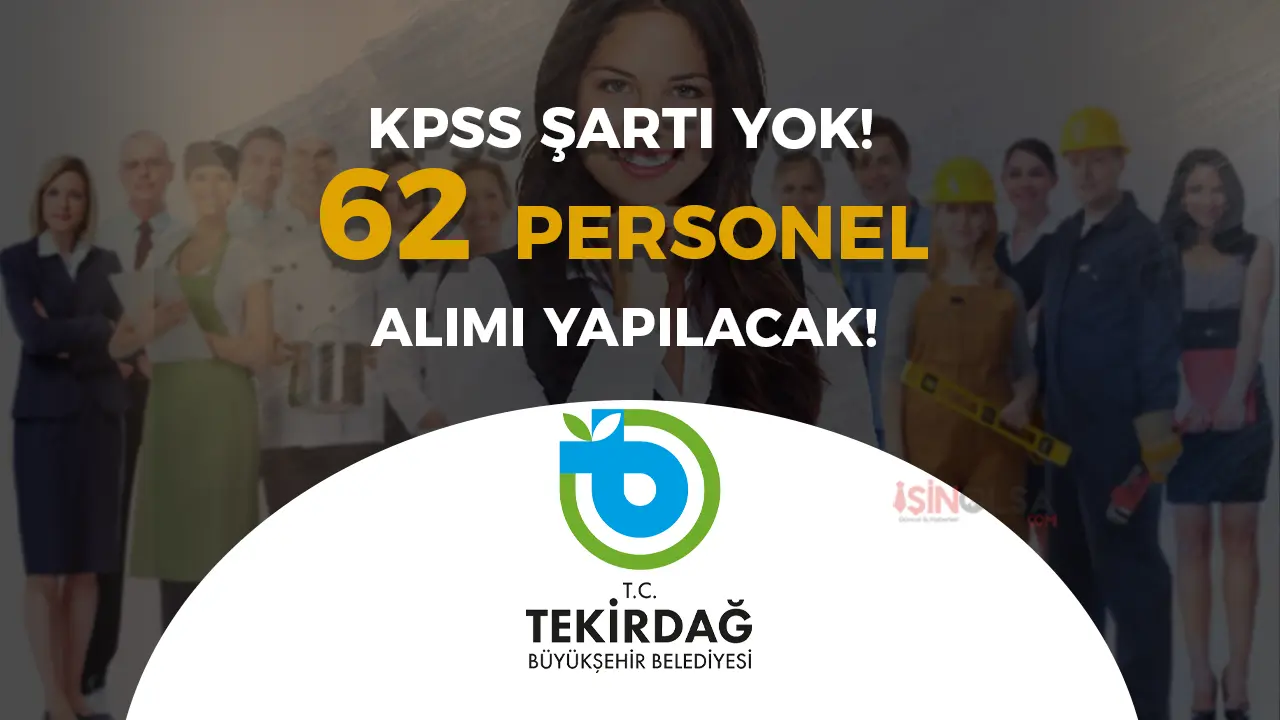 Tekirdağ Büyükşehir Belediyesi 62 Personel Alacak! KPSS Yok!