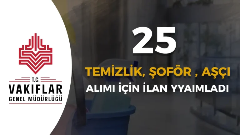 VGM 25 Destek Personeli ( Aşçı, Temizlik Personeli ve Şoför ) Alımı Şartları