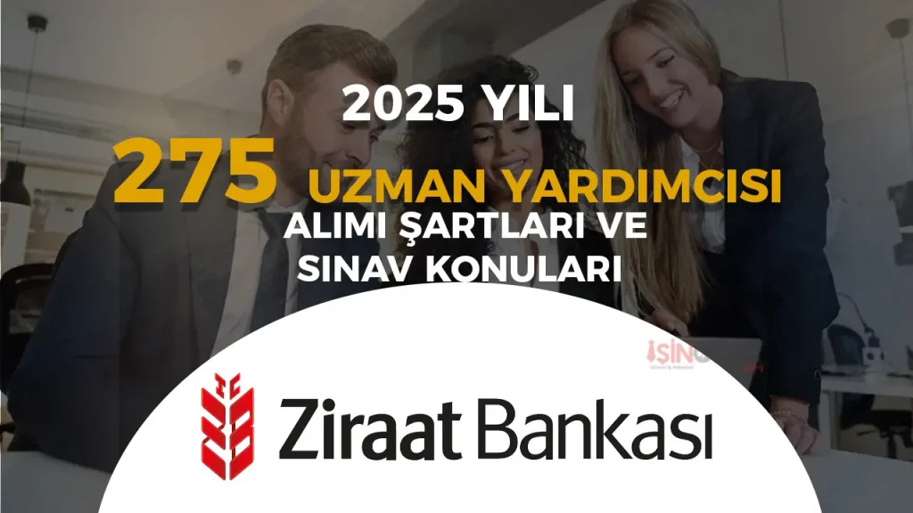 Ziraat Bankası 275 Uzman Yardımcısı Alımı 2025 Şartları ve Sınav Konuları