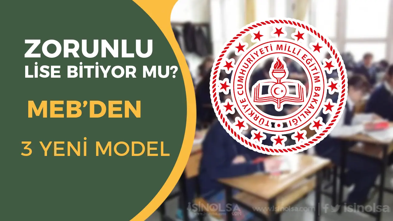 Zorunlu Lise Eğitimi Esnek Hale Geliyor: İşte Yeni Modeller