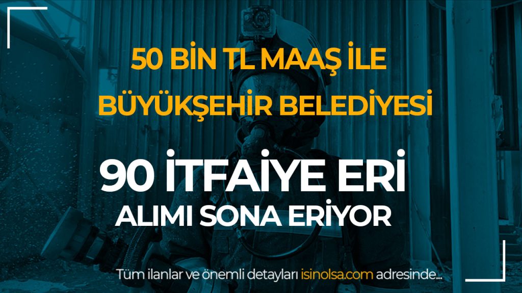 mersin buyuksehir belediyesi 90 itfaiye eri alimi