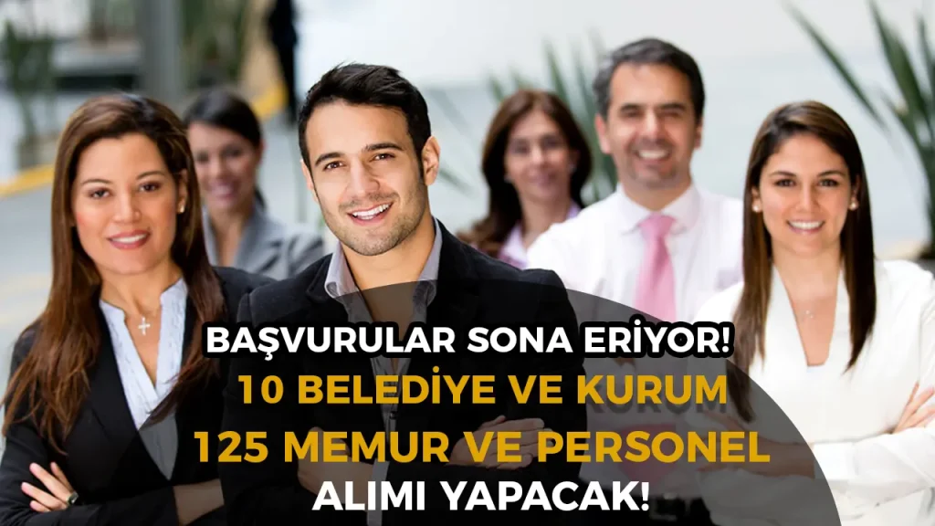 10 Belediye Ve Kuruma 125 Memur Personel Alımında Son Gün
