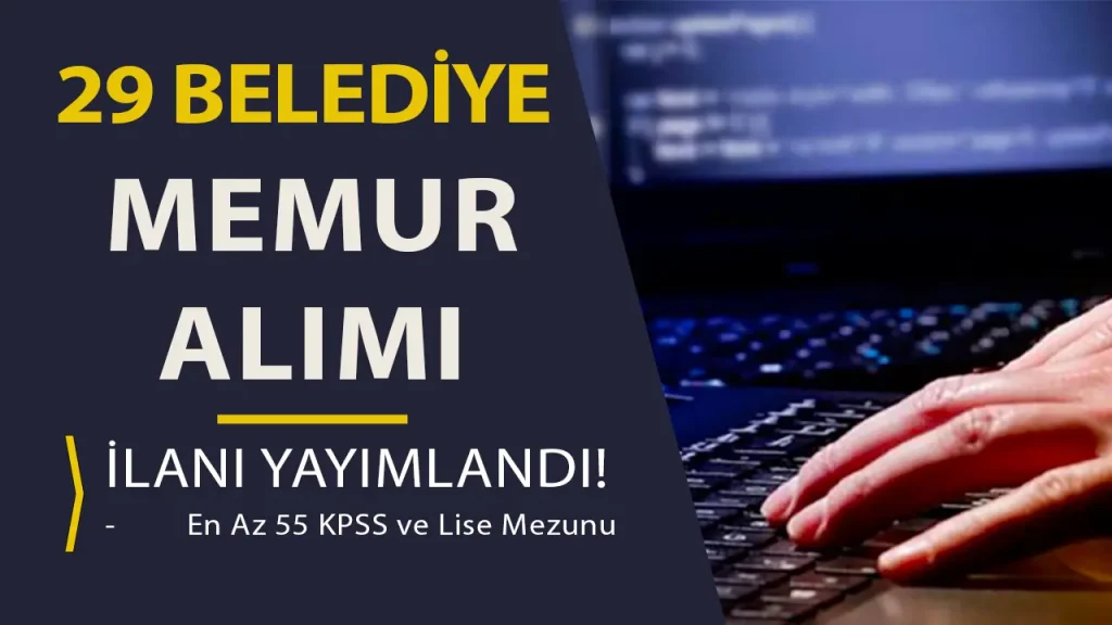 29 Belediye Memur Alımı Yapacak! İşte Kontenjan ve İlan Listesi