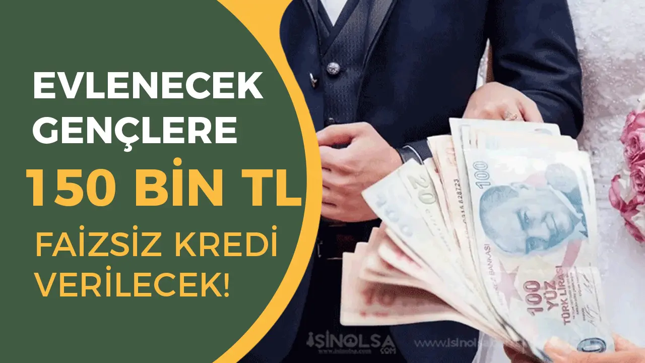 81 İlde Evlenecek Gençlere 150 Bin TL Faizsiz Kredi Desteği! Başvurular e-Devlet’te Başladı