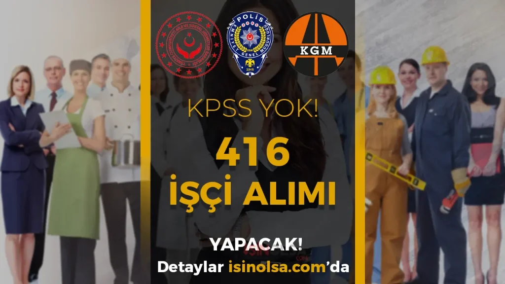 ASHB, KGM ve EGM 416 İşçi Alımı Başvurusu Sona Eriyor! 1 ASHB, KGM ve EGM 416 İşçi Alımı Başvurusu Sona Eriyor!