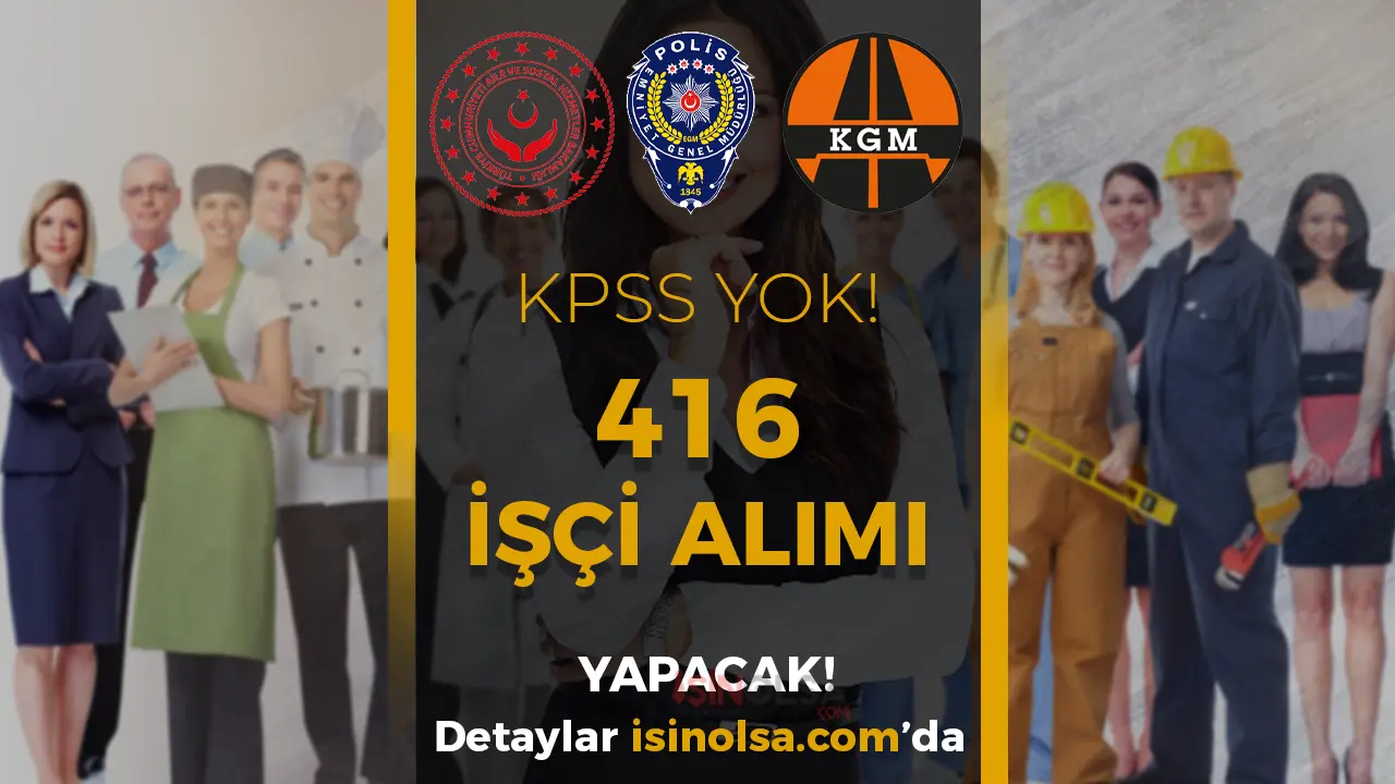 ASHB, KGM ve EGM 416 İşçi Alımı Başvurusu Sona Eriyor!
