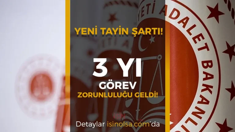 Adalet Bakanlığı’ndan Yeni Tayin Şartı! 3 Yıl Görev Zorunluluğu Geldi