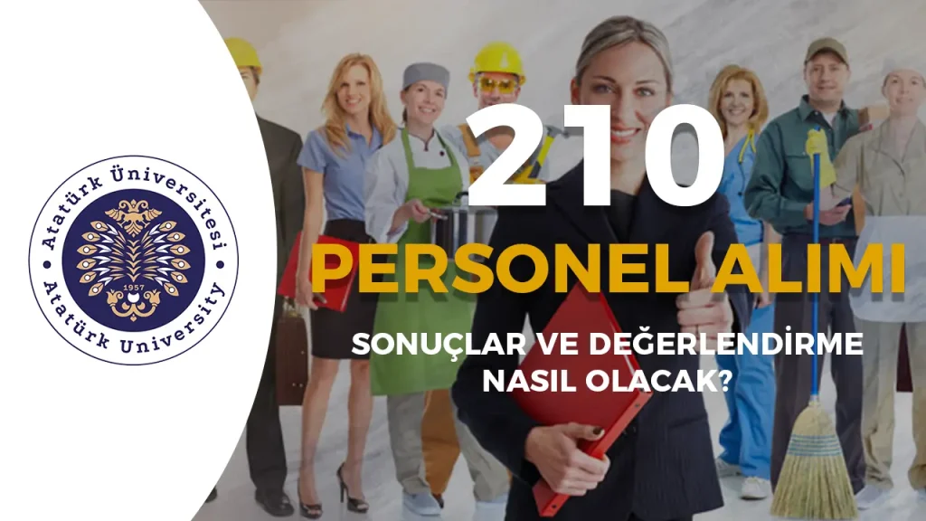 Atatürk Üniversitesi 210 Sözleşmeli Personel Alımı Sonuç ve Değerlendirmeler?