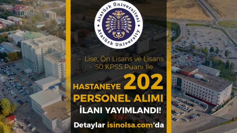 Atatürk Üniversitesi Hastanesi 202 Sözleşmeli Personel Alımı Yapacak! 50 KPSS İle