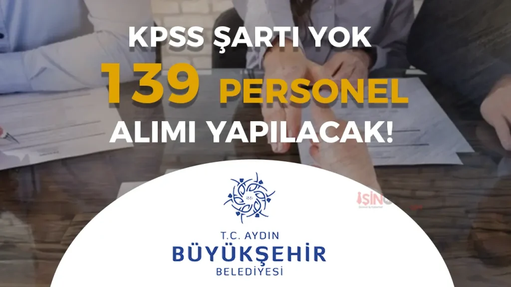 Aydın Büyükşehir Belediyesi ARYA 139 Personel Alacak! KPSS Yok