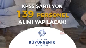 Aydın Büyükşehir Belediyesi ARYA 139 Personel Alacak! KPSS Yok