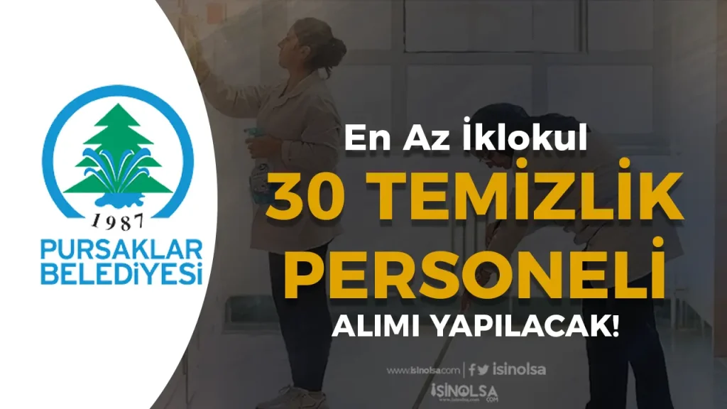 Baskent Pursaklar Belediyesi 30 Temizlik Personeli Alacak