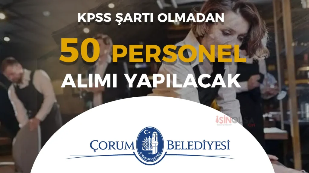 Çorum Belediyesi 50 Garson Alımı Yapacak!