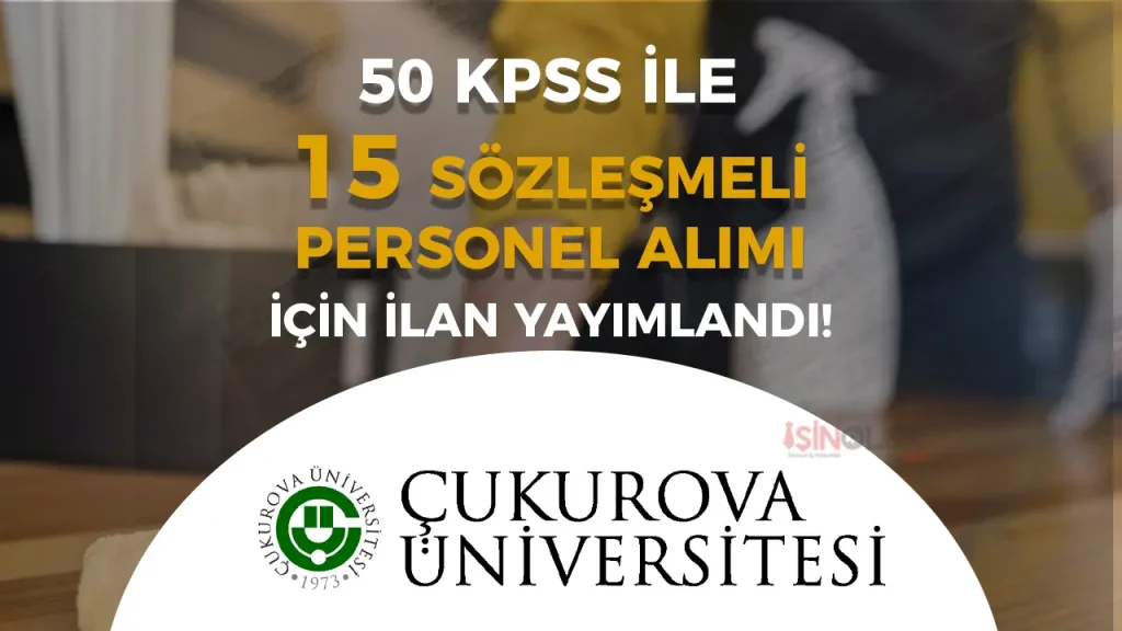 Çukurova Üniversitesi 15 Destek Personeli Alımı Yapacak!