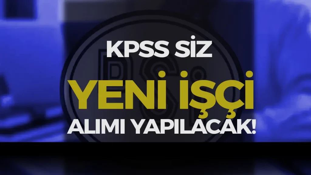 DSİ 11. Bölge Müdürlüğü KPSS siz Beden İşçisi Alacak