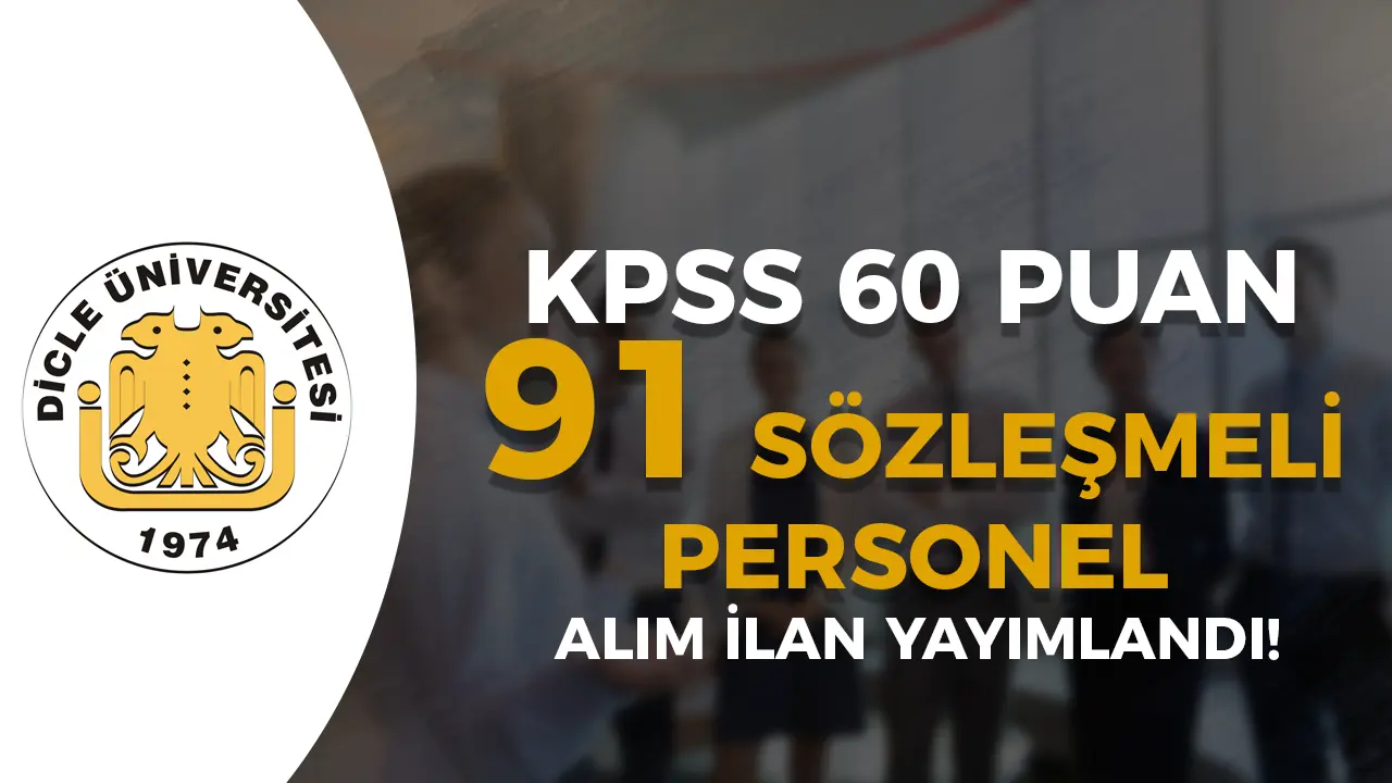 Dicle Üniversitesi 91 Sözleşmeli Personel Alacak! Hemşire, Hizmetli ve Güvenlik Görevlisi