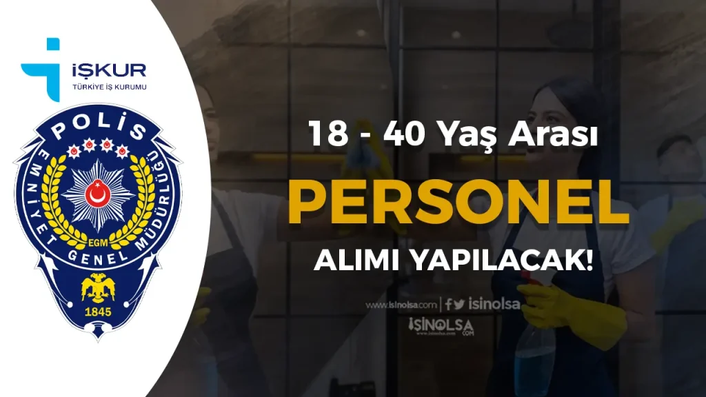 EGM İlkokul Mezunu 3 Şehir Personel Alımı Yapacak! 18 - 40 Yaş