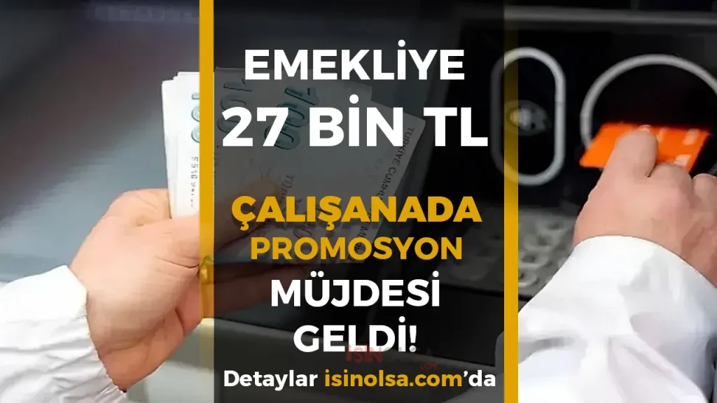 Emekliye 27 Bin TL, Çalışana 7.500 TL! Bankalarda Haziran Promosyon Yarışı Başladı