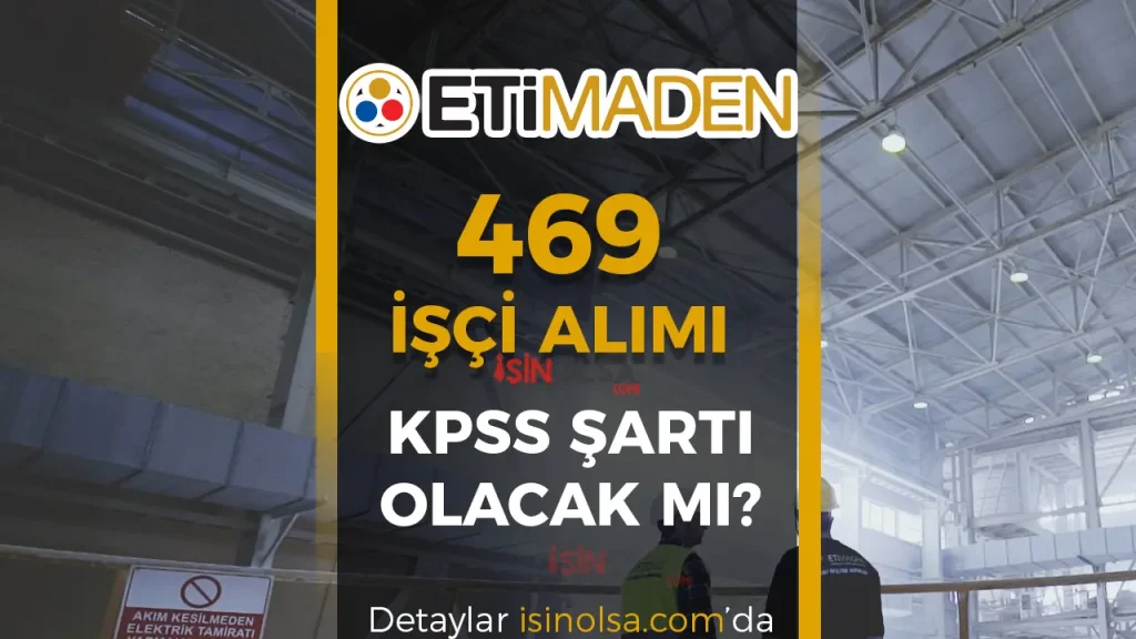 Eti Maden İşletmeleri 469 Proses İşçisi Alımı KPSS Var Mı?