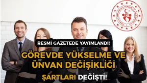 GSB Önemli Yönetmelik Değişikliği Yaptı! Görevde Yükselme ve Unvan Şartları Yenilendi